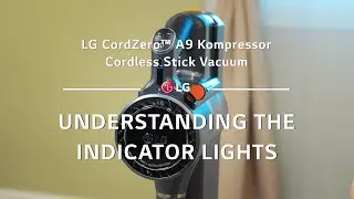 LG CordZero&trade; A9 Kompressor - Understanding the Indicator Lights