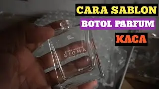 Begini cara sablon botol Parfum kaca