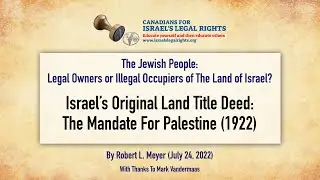 CILR presents Robert L. Meyer - Israel's Original Land Title Deed: The Mandate for Palestine (1922)