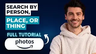 How to Search Amazon Photos by Person, Place, or Thing [2026 Full Guide]