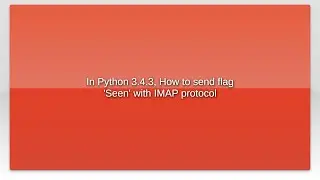 In Python 3.4.3, How to send flag 'Seen' with IMAP protocol