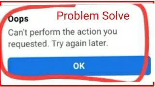 Facebook Problem Fix | Oops Can't Perform The Action You Requested. Try Again Later In Facebook