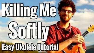 Killing Me Softly - Ukulele Tutorial With Play Along - Roberta Flack, The Fugees