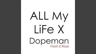 All My Life X Dopeman