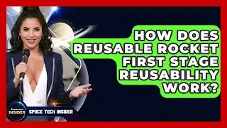 How Does Reusable Rocket First Stage Reusability Work? - Space Tech Insider