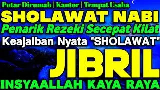 SHOLAWAT NABI PENARIK REZEKI PALING DAHSYAT, Sholawat Nabi Muhammad Saw, Keajaiban Sholawat Jibril
