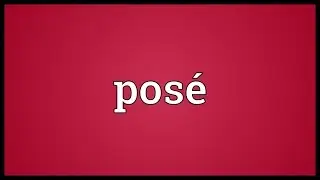 Pos&eacute; Meaning
