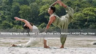Morning Yoga by the River | Gentle Flow with Nature | AKISO Yoga Wear