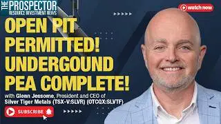 Glen Jessome: Open Pit Permitted! Underground PEA Complete!