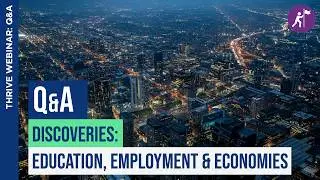 Thrivability Matters Q&A - Discoveries: Education, Employment & Economies | THRIVE Webinar