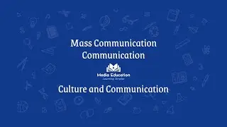 Mass Communication - 1.3 - Culture and Communication