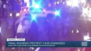 Politically Charged: Last Phoenix protest case to be dismissed
