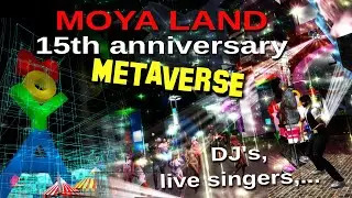 for the 15th anniversary of Patrick Moya's Moya Land metaverse. A summary of Concerts and Dj's.