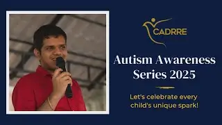 #33 | Varun Ravindran | CADRRE Autism Awareness Video Series 2025