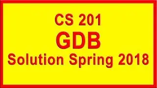 CS201 GDB Solution Spring 2018 || Virtual University || A4E