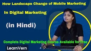 How Landscape Change of Mobile Marketing in Digital Marketing? | Video in Hindi | LearnVern