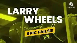 Larry wheels epic fail by all in one beauty health bodybuilding