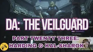 Dragon Age The Veilguard | Part Twenty Three | Harding & Kal-Sharok
