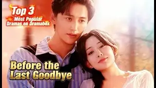 🔥Before the Last Goodbye丨Top 3 Most Popular Dramas on Dramabox🔥#dramabox