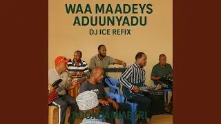 WAA MAADEYS ADUUNYADU