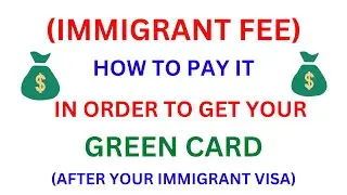 How To Pay Immigrant Fee (Green Card Fee) After Receiving Your Immigrant Visa