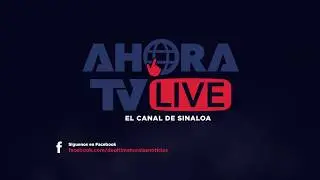 Desde este martes 18 de febrero nace &ldquo;Ahora TV Live&rdquo;, El Canal de Sinaloa. Cuenta regresiva!