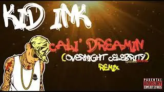 KID INK 'OVERNIGHT CELEBRITY' CALI' DREAMIN' REMIX @KidInkBatgang @REMIXSLAYER87 #kidink #remix