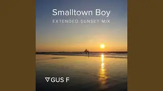 Smalltown Boy (feat. Jimmy Somerville) (Extended Sunset Mix)