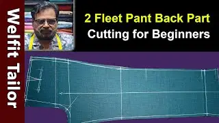2 Fleet Pant Back Part Cutting for Beginners | Men's Pant Cutting Tutorial | Welfit Tailor | Part 2