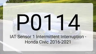 DTC P0114: IAT Sensor 1 Intermittent Interruption - Honda Civic 2016-2021