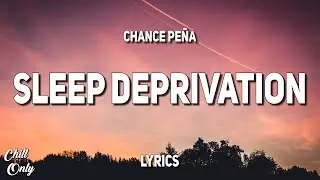 Chance Pe&ntilde;a - Sleep Deprivation (Lyrics)