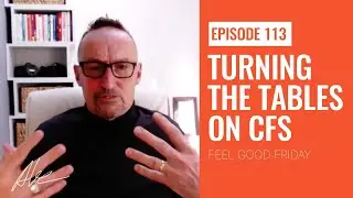 Turning the tables on CFS | Everyday Alex 113
