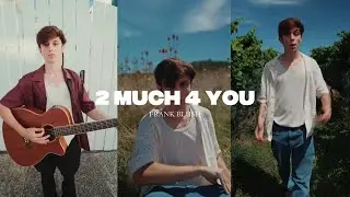 Frank Blush - 2 MUCH 4 YOU (Official Visualizer)