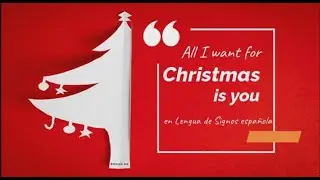 All I want for Christmas is you en Lengua de Signos español (LSE)
