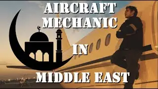 Aircraft Mechanic life in Middle East