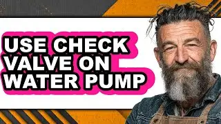 How to Use Check Valve on Water Pump (updated)
