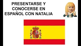 Presentarse y conocerse en español con Natalia