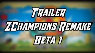 NOVO TRAILER Z CHAMPIONS REMAKE!!