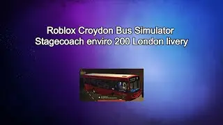 Roblox Croydon Bus Simulator Stagecoach enviro 200 London livery