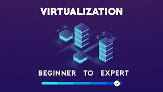 Virtualization - Beginner to Expert