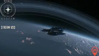 Stream VOD | Star Citizen: Testing Interstellar Hauling Missions