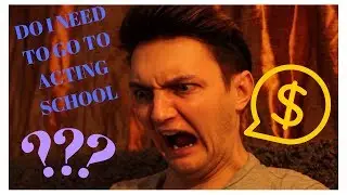 Actually Acting - Do I Need To Go To Acting School?
