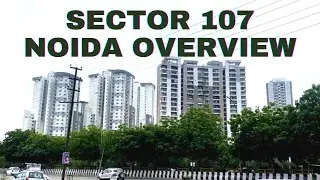 SECTOR 107 NOIDA OVERVIEW | 📱 7206165093 , 9289282228 | CENTRAL NOIDA | NOIDA EXPRESSWAY