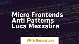 Micro frontends anti patterns luca mezzalira