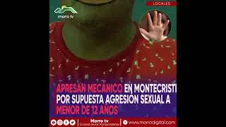 Apresan mec&aacute;nico en Montecristi por supuesta agresi&oacute;n sexual a menor de 12 a&ntilde;os