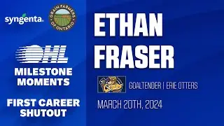 OHL Milestones | Ethan Fraser | First Career Shutout