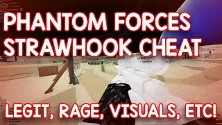 PHANTOM FORCES CHEAT! | STRAWHOOK | LEGIT, RAGE, VISUALS, ETC! | ROBLOX EXPLOIT