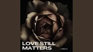Love Still Matters