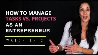 The Difference Between Tasks and Projects For an Entrepreneur