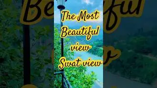 The Most Beautiful Swat View #explorepage #travel #explorevideo #naturalvideo #swat #hajat mountains